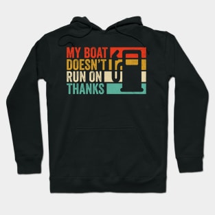 My Boat Doesn't Run On Thanks Boating Boat Owners Hoodie